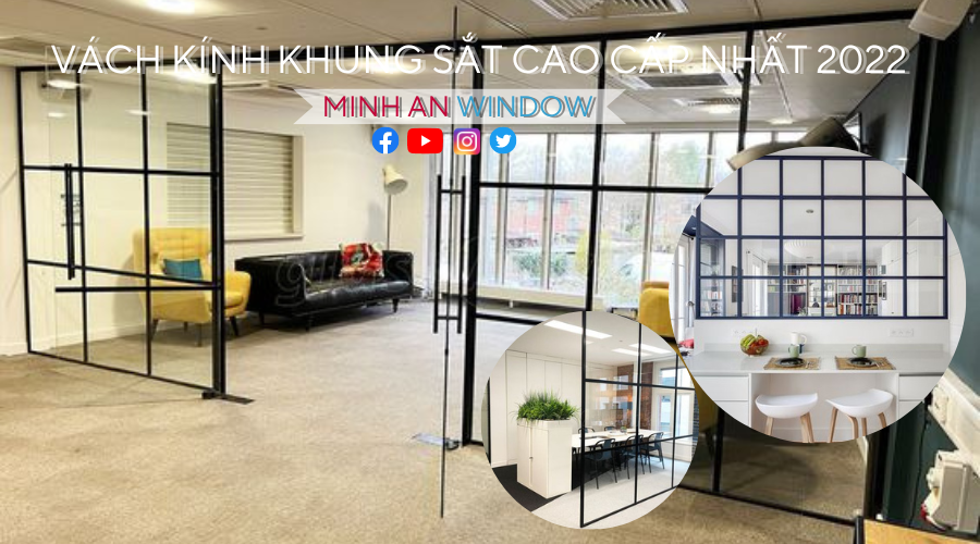 Minh An Window lắp đặt Vách kính khung sắt cao cấp chất lượng nhất 2022
