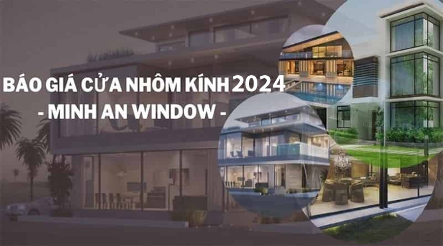 Báo giá cửa nhôm kính 2022 mới nhất - Minh An Window